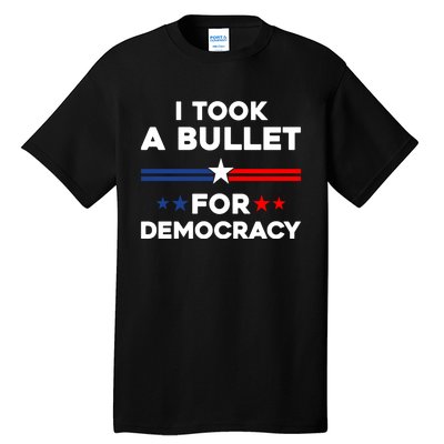 I Took A Bullet For Democracy Tall T-Shirt