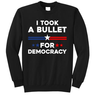 I Took A Bullet For Democracy Tall Sweatshirt