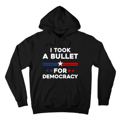 I Took A Bullet For Democracy Tall Hoodie