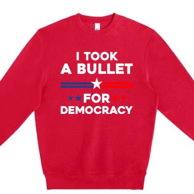 I Took A Bullet For Democracy Premium Crewneck Sweatshirt