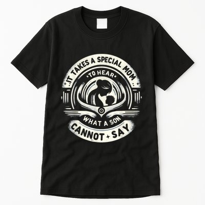 It Takes A Special Mom To Hear Autism What A Son Cannot Say Tall T-Shirt