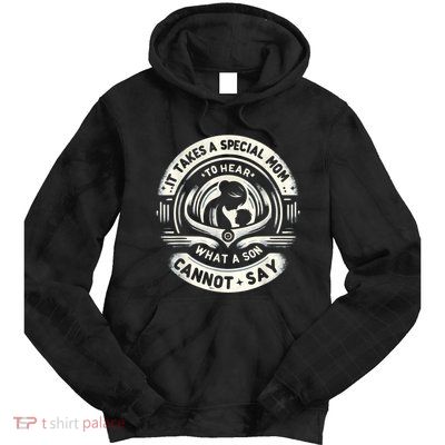 It Takes A Special Mom To Hear Autism What A Son Cannot Say Tie Dye Hoodie