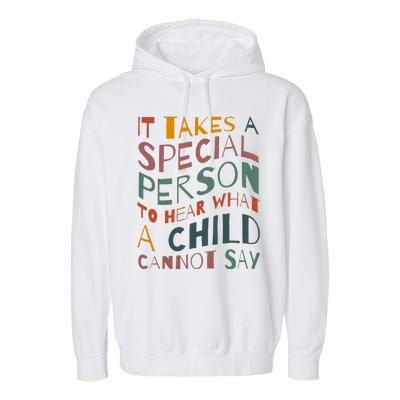 It Takes A Special Person To Hear What A Child Cannot Say Garment-Dyed Fleece Hoodie