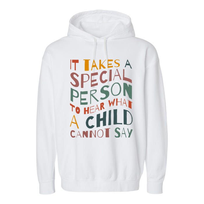 It Takes A Special Person To Hear What A Child Cannot Say Garment-Dyed Fleece Hoodie