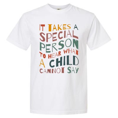 It Takes A Special Person To Hear What A Child Cannot Say Garment-Dyed Heavyweight T-Shirt