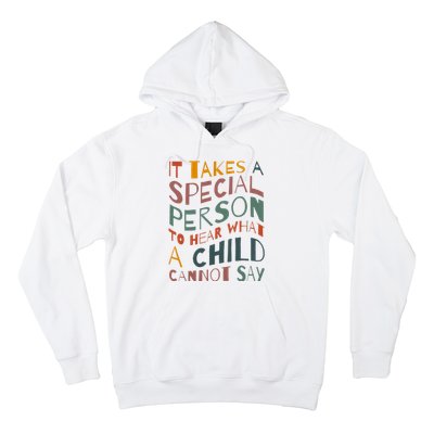 It Takes A Special Person To Hear What A Child Cannot Say Hoodie