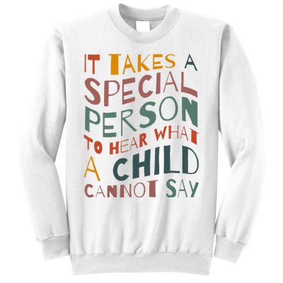 It Takes A Special Person To Hear What A Child Cannot Say Sweatshirt