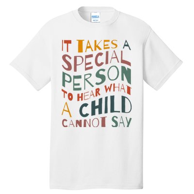 It Takes A Special Person To Hear What A Child Cannot Say Tall T-Shirt