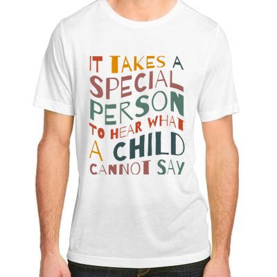 It Takes A Special Person To Hear What A Child Cannot Say Adult ChromaSoft Performance T-Shirt