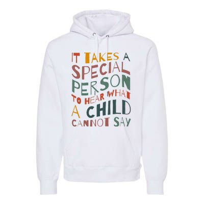 It Takes A Special Person To Hear What A Child Cannot Say Premium Hoodie