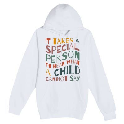 It Takes A Special Person To Hear What A Child Cannot Say Premium Pullover Hoodie