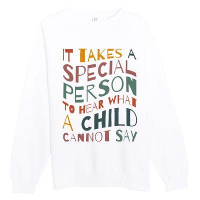 It Takes A Special Person To Hear What A Child Cannot Say Premium Crewneck Sweatshirt