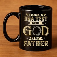 I Took A DNA Test and God Is My Father Christian Religious  11oz C Handle Ceramic Mug