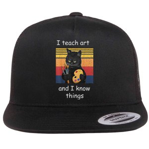 I Teach Art And I Know Things Art Teacher Flat Bill Trucker Hat