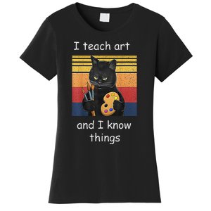 I Teach Art And I Know Things Art Teacher Women's T-Shirt