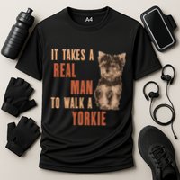 It Takes A Real Man To Walk A Yorkie Funny Dog Lover Cooling Performance Crew T-Shirt