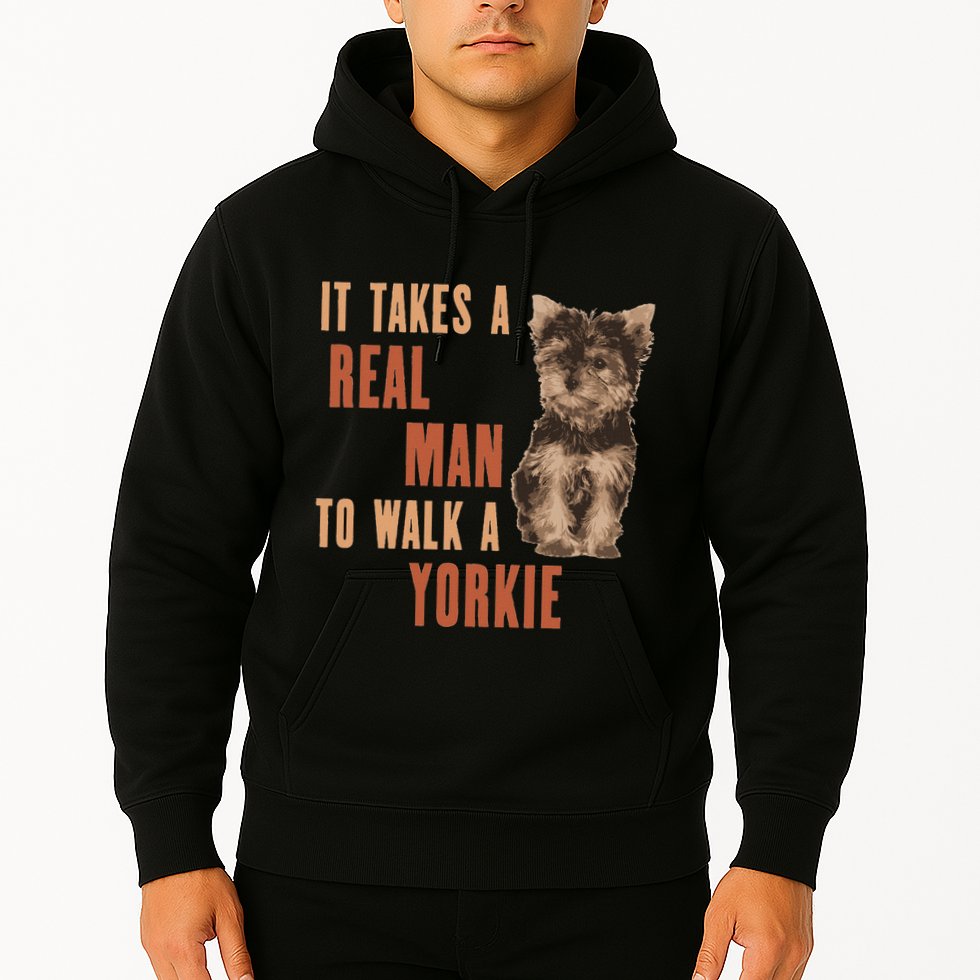 It Takes A Real Man To Walk A Yorkie Funny Dog Lover Hoodie