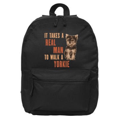 It Takes A Real Man To Walk A Yorkie Funny Dog Lover 16 in Basic Backpack