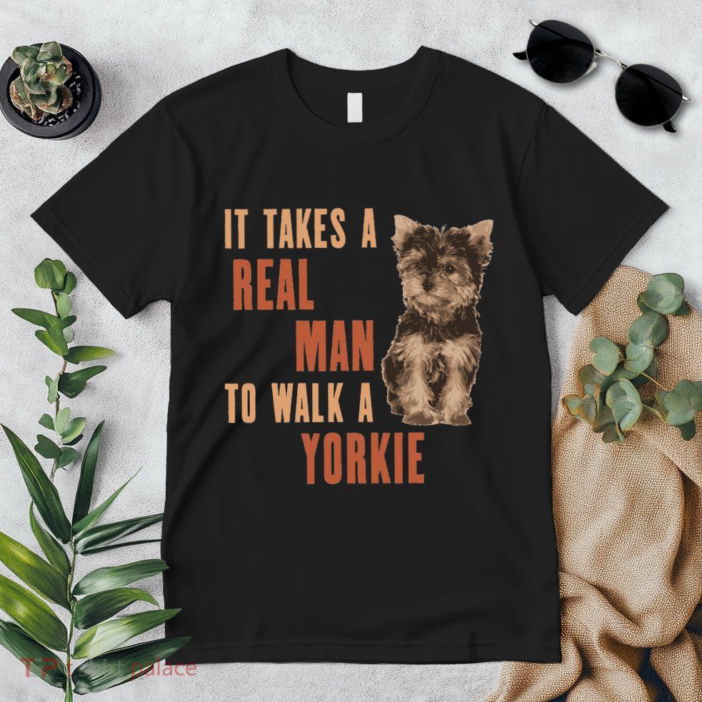 It Takes A Real Man To Walk A Yorkie Funny Dog Lover Premium T-Shirt
