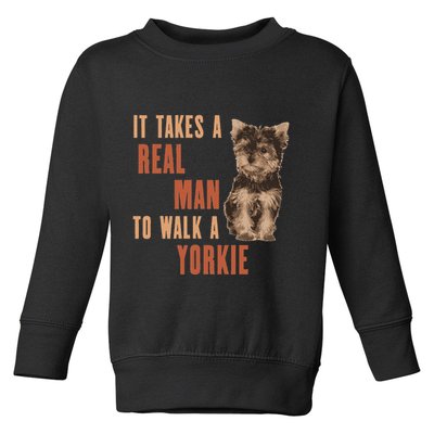 It Takes A Real Man To Walk A Yorkie Funny Dog Lover Toddler Sweatshirt