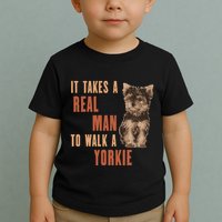 It Takes A Real Man To Walk A Yorkie Funny Dog Lover Toddler T-Shirt