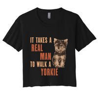 It Takes A Real Man To Walk A Yorkie Funny Dog Lover Crop Top