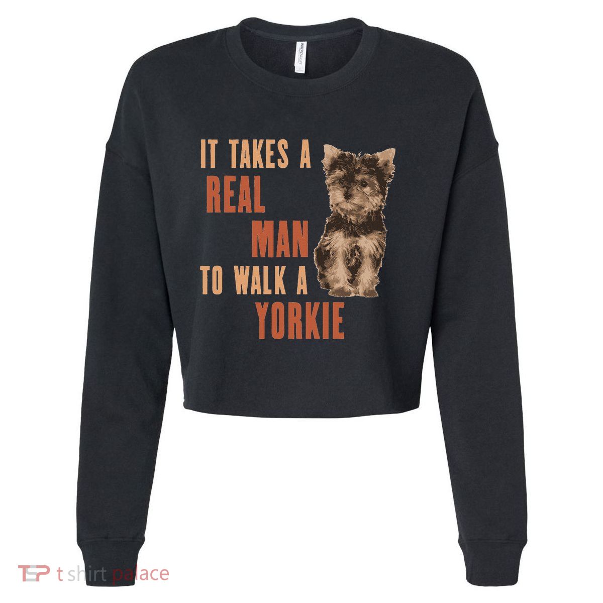 It Takes A Real Man To Walk A Yorkie Funny Dog Lover Cropped Pullover Crew