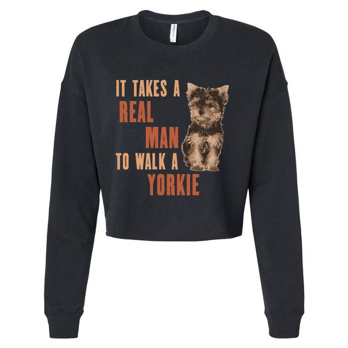 It Takes A Real Man To Walk A Yorkie Funny Dog Lover Cropped Pullover Crew