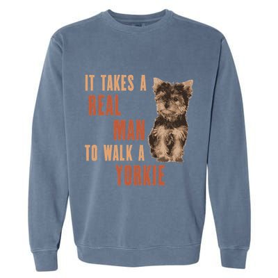 It Takes A Real Man To Walk A Yorkie Funny Dog Lover Garment-Dyed Sweatshirt