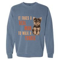 It Takes A Real Man To Walk A Yorkie Funny Dog Lover Garment-Dyed Sweatshirt