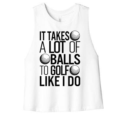 It Takes A Lot Of Balls To Golf Like I Do Golf Game Lover Women's Racerback Cropped Tank