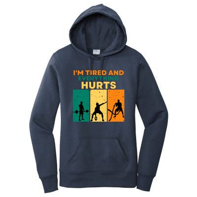 IM Tired And Everything Hurts Funny Gym Women's Pullover Hoodie