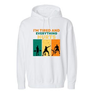 IM Tired And Everything Hurts Funny Gym Garment-Dyed Fleece Hoodie