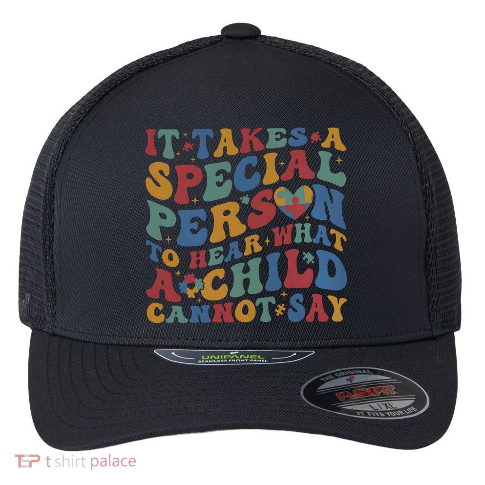 It Takes A Special Person To Hear What A Child Cannot Say Flexfit Unipanel Trucker Cap