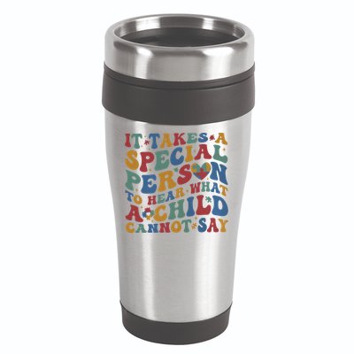 It Takes A Special Person To Hear What A Child Cannot Say 16oz Travel Tumbler