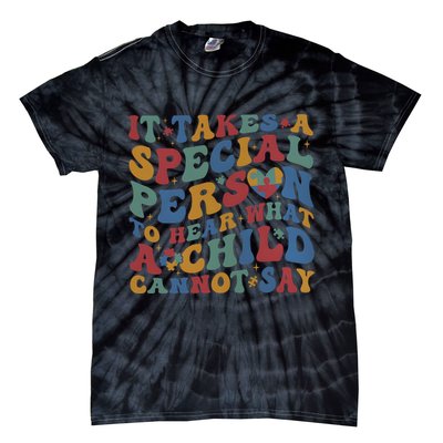 It Takes A Special Person To Hear What A Child Cannot Say Tie-Dye T-Shirt