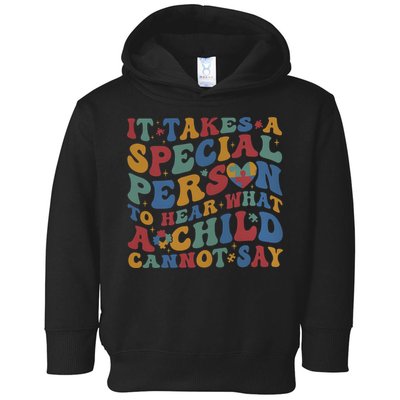 It Takes A Special Person To Hear What A Child Cannot Say Toddler Hoodie