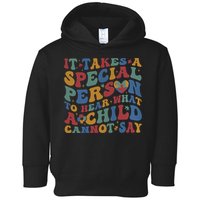 It Takes A Special Person To Hear What A Child Cannot Say Toddler Hoodie