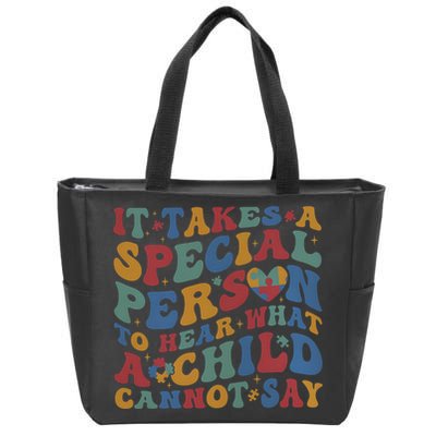 It Takes A Special Person To Hear What A Child Cannot Say Zip Tote Bag