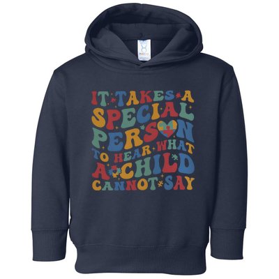 It Takes A Special Person To Hear What A Child Cannot Say Toddler Hoodie