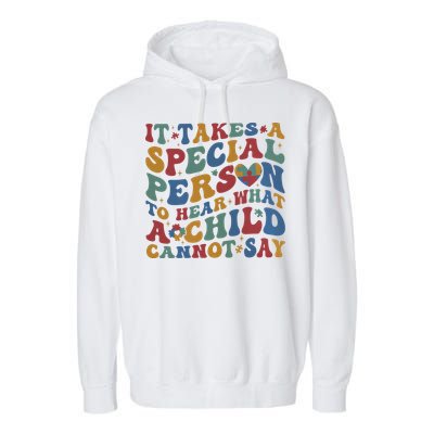 It Takes A Special Person To Hear What A Child Cannot Say Garment-Dyed Fleece Hoodie