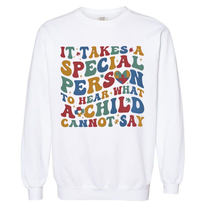 It Takes A Special Person To Hear What A Child Cannot Say Garment-Dyed Sweatshirt