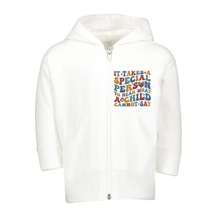 It Takes A Special Person To Hear What A Child Cannot Say Toddler Zip Fleece Hoodie