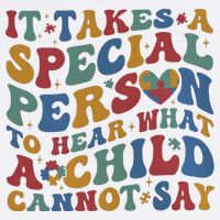 It Takes A Special Person To Hear What A Child Cannot Say Button