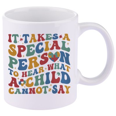 It Takes A Special Person To Hear What A Child Cannot Say 11oz C Handle Ceramic Mug