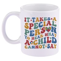 It Takes A Special Person To Hear What A Child Cannot Say 11oz C Handle Ceramic Mug