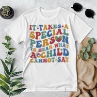 It Takes A Special Person To Hear What A Child Cannot Say Premium T-Shirt
