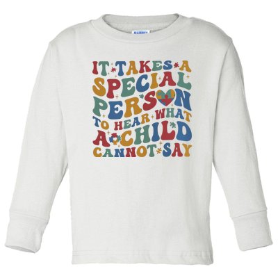 It Takes A Special Person To Hear What A Child Cannot Say Toddler Long Sleeve Shirt