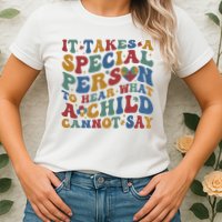 It Takes A Special Person To Hear What A Child Cannot Say Womens T-Shirt