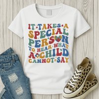 It Takes A Special Person To Hear What A Child Cannot Say Womens T-Shirt
